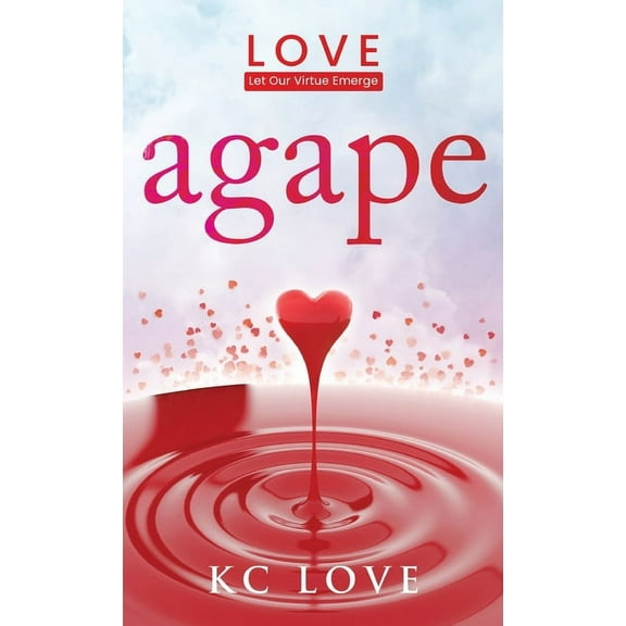 Agape: LOVE-Let Our Virtue Emerge, (Hardcover)