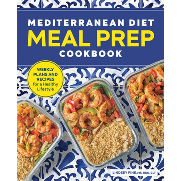 Pre-Owned Mediterranean Diet Meal Prep Cookbook: Weekly Plans and Recipes for a Healthy Lifestyle (Paperback) 1646115023 9781646115020