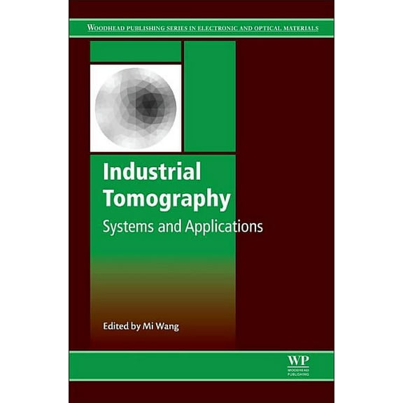Woodhead Publishing Electronic and Optic Industrial Tomography: Systems and Applications, (Hardcover)