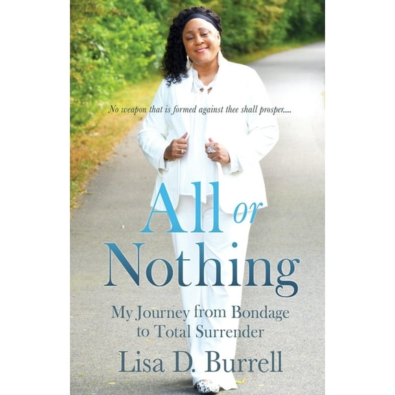 All or Nothing: My Journey from Bondage to Total Surrender, (Paperback)