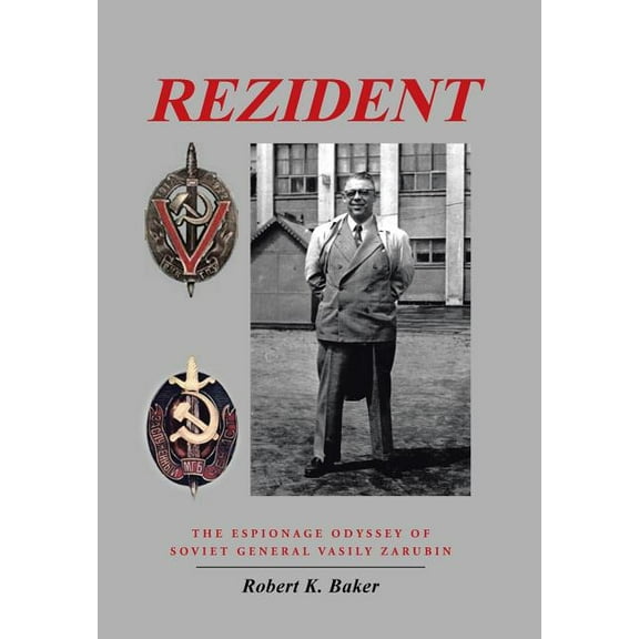 Rezident: The Espionage Odyssey of Soviet General Vasily Zarubin (Hardcover)
