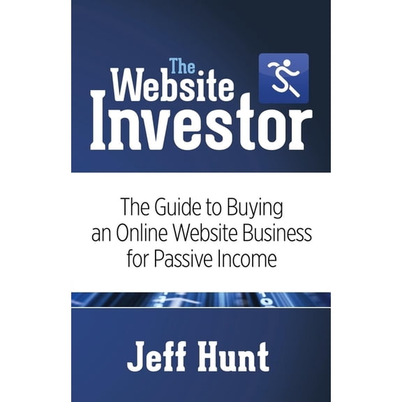 The Website Investor: The Guide to Buying an Online Website Business for Passive Income, (Paperback)
