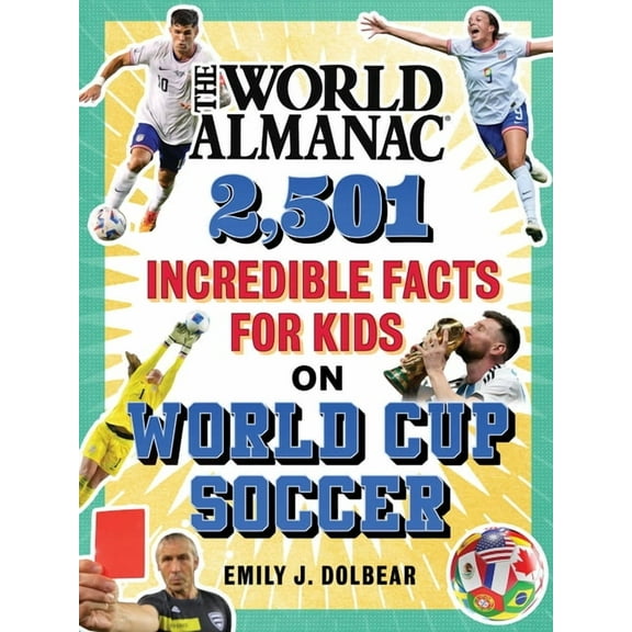 The World Almanac 2,501 Incredible Facts for Kids on World Cup Soccer, (Hardcover)