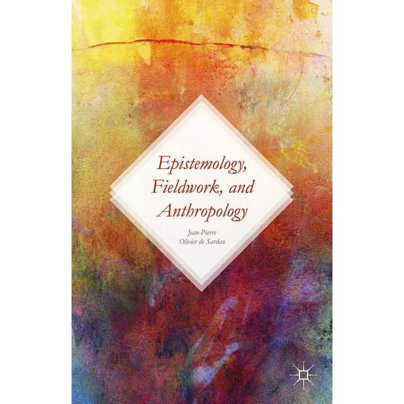 Epistemology, Fieldwork, and Anthropology, (Hardcover)