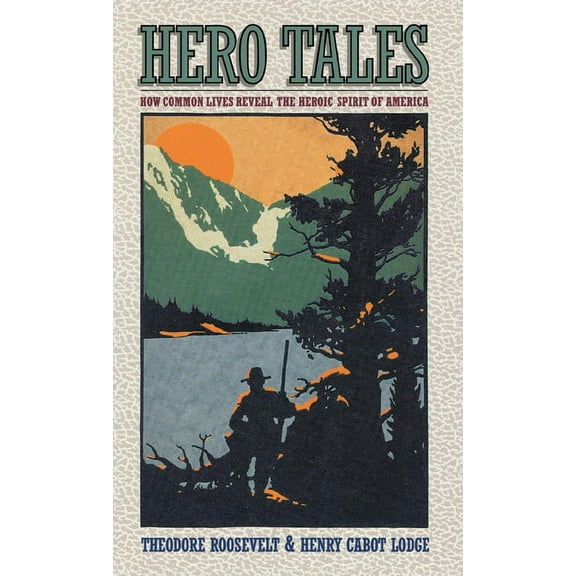 Hero Tales: How Common Lives Reveal the Uncommon Genius of America, (Paperback)