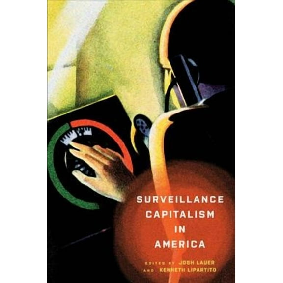 Hagley Perspectives on Business and Culture: Surveillance Capitalism in America (Hardcover)
