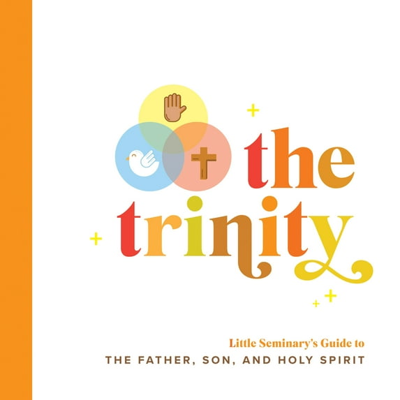 Pre-Owned The Trinity: Little Seminary's Guide to the Father, Son, and Holy Spirit (Board book) 0736979506 9780736979504