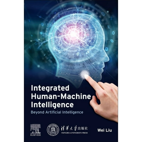 Integrated Human-Machine Intelligence: Beyond Artificial Intelligence, (Paperback)