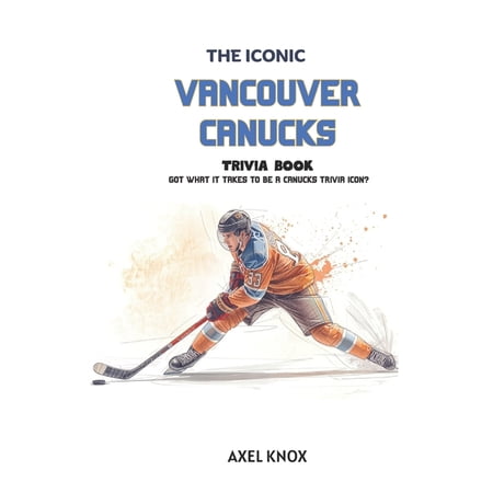 The Iconic Sports Trivia Collection Vancouver Canucks: The Iconic Vancouver Canucks Trivia Book (Paperback)