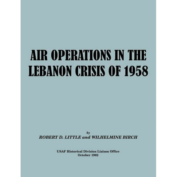 Air Operations in the Lebanon Crisis of 1958 (Paperback)