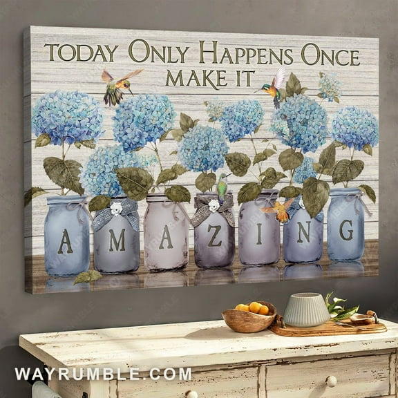 Pretty hydrangea, Lovely hummingbird, Today only happens once - Jesus Landscape poster Prints, Home Decor Wall Art, UNFRAMED-8x12