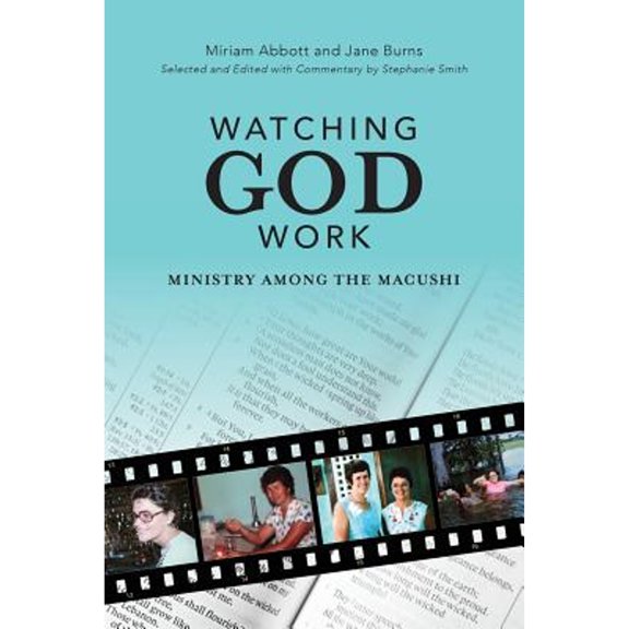 Watching God Work: Ministry among the Macushi (Paperback)