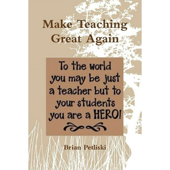 Make Teaching Great Again (Paperback)