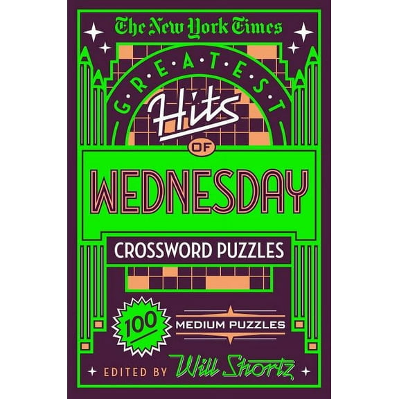 The New York Times Greatest Hits of Wednesday Crossword Puzzles: 100 Medium Puzzles, (Paperback)