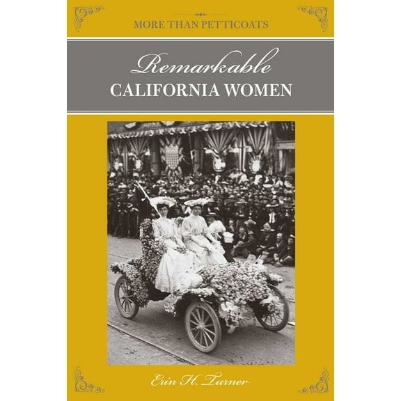 More Than Petticoats More Than Petticoats: Remarkable California Women, (Paperback)