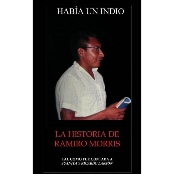 Habia Un Indio: La Historia de Ramiro Morris (Paperback)
