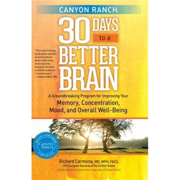 Pre-Owned Canyon Ranch 30 Days to a Better Brain: A Groundbreaking Program for Improving Your Memory, Concentration, Mood, and Overall Well-Being (Paperback) 1451643810 9781451643817