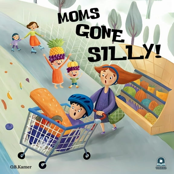 Moms Gone Silly!: A Funny Picture Book for Kids & Toddlers Rhyming Children's Book About Moms Kids Book for Age, (Paperback)