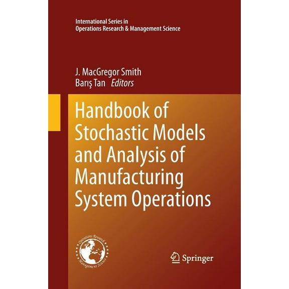 International Operations Research & Mana Handbook of Stochastic Models and Analysis of Manufacturing System Operations, Book 192, (Paperback)