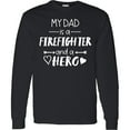 thumbnail image 3 of Inktastic My Dad is a Firefighter and a Hero Long Sleeve T-Shirt, 3 of 5