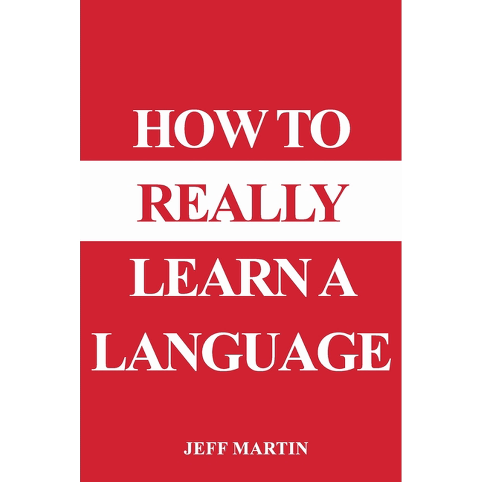 How to Really Learn a Language