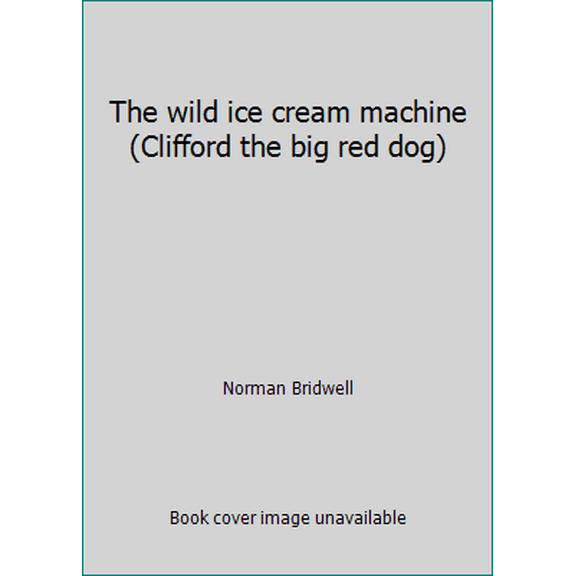 Pre-Owned The wild ice cream machine (Clifford the big red dog) (Paperback) 0439224667 9780439224666