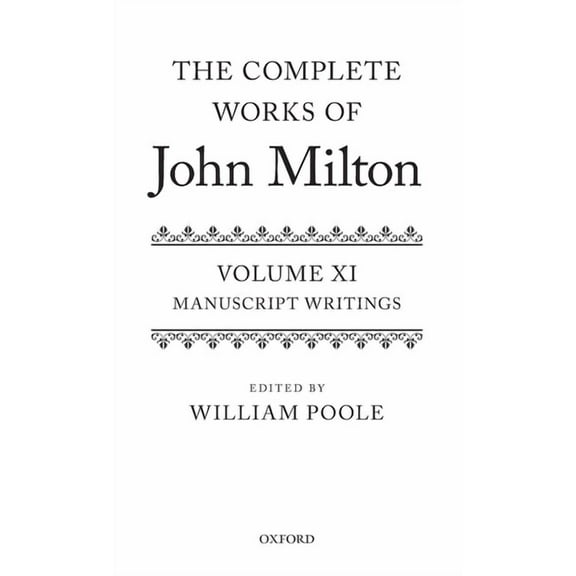 Complete Works of John Milton Complete Works of John Milton: Volume XI: Manuscript Writings, (Hardcover)