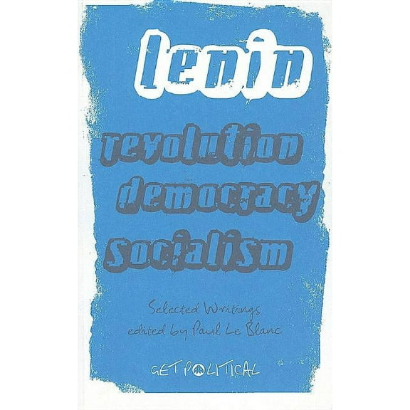 Get Political Revolution, Democracy, Socialism: Selected Writings of V.I. Lenin, Book 02, (Paperback)