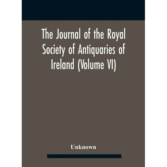 The Journal Of The Royal Society Of Antiquaries Of Ireland (Volume Vi), (Hardcover)