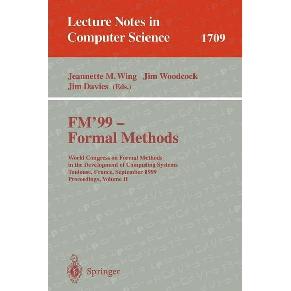 Lecture Notes in Computer Science Fm'99 - Formal Methods: World Congress on Formal Methods in the Development of Computing Systems, Toulouse, France, Sept, Book 1709, (Paperback)