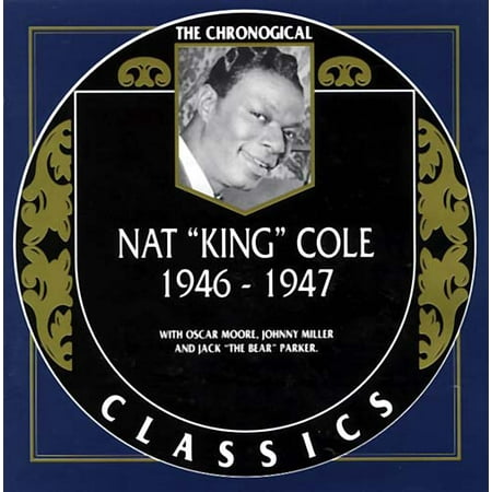 Chronogical Classics: Nat "King" Cole 1946-1947