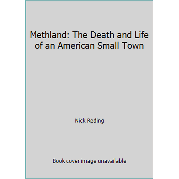 Pre-Owned Methland: The Death and Life of an American Small Town (Hardcover) 1596916508 9781596916500