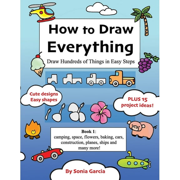How to Draw Everything How to Draw Everything: Draw Hundreds of Things in Easy Steps, (Paperback)
