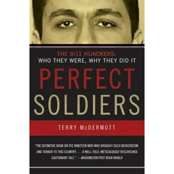 Pre-Owned Perfect Soldiers: The 9/11 Hijackers: Who They Were, Why They Did It (Paperback) 006058470X 9780060584702