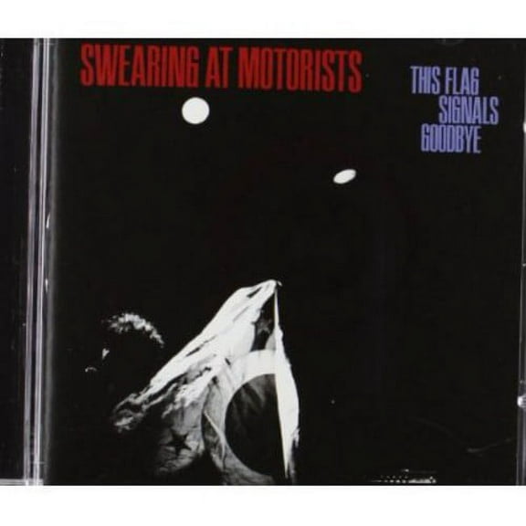 Swearing at Motorists - This Flag Signals Goodbye - Music & Performance - CD