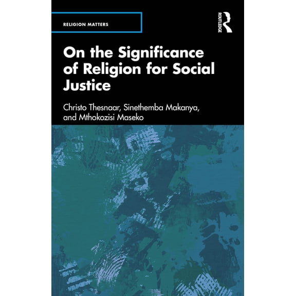 Religion Matters On the Significance of Religion for Social Justice, (Paperback)