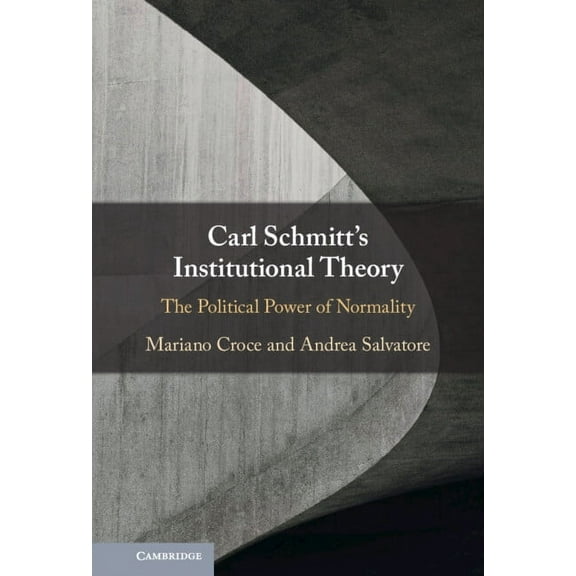 Carl Schmitt's Institutional Theory, (Hardcover)