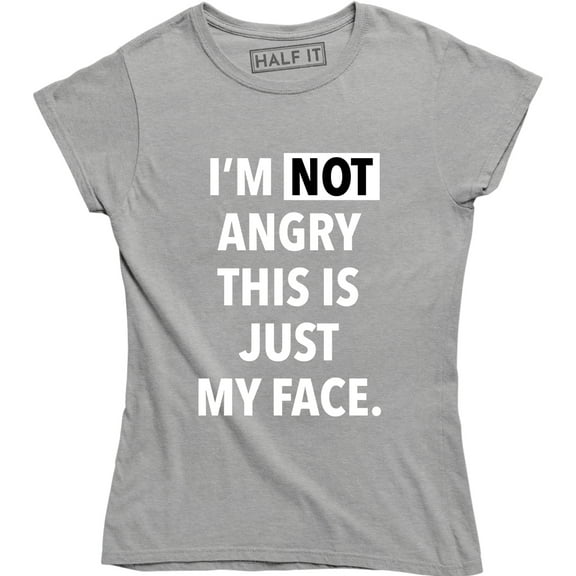 I'm Not Angry This Is Just My Face Funny Sarcastic College Humor Teacher Tee Shirt