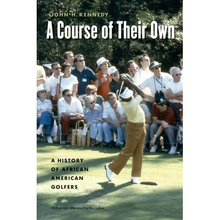 A Course of Their Own : A History of African American (Best Golfers Of All Time)