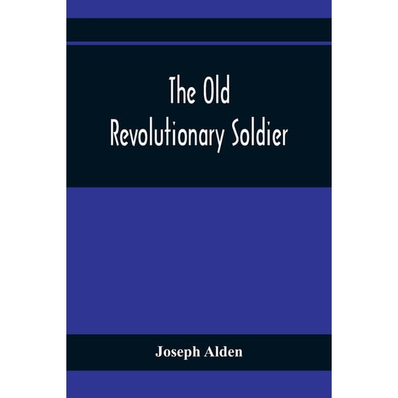 The Old Revolutionary Soldier, (Paperback)