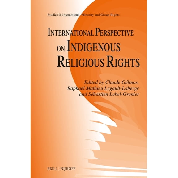 Studies in International Minority and Gr International Perspective on Indigenous Religious Rights, Book 17, (Hardcover)