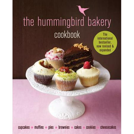 The Hummingbird Bakery Cookbook : The best-seller now revised and expanded with new (Best Rated Cake Recipes)