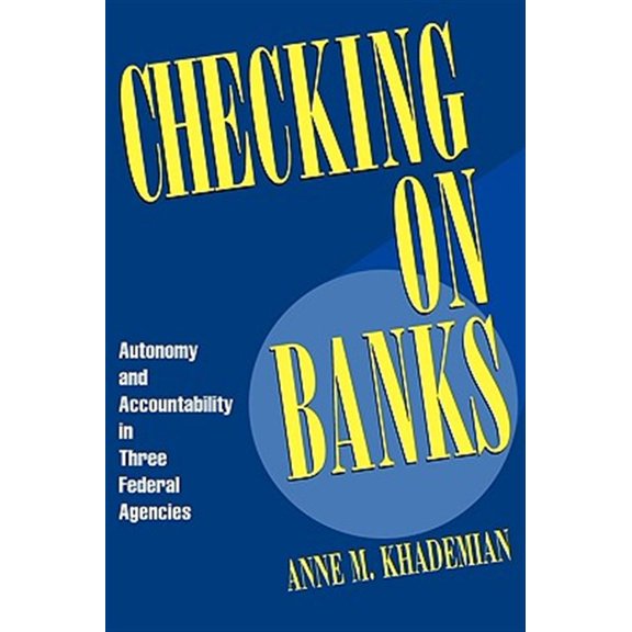 Pre-Owned Checking on Banks: Autonomy and Accountability in Three Federal Agencies, (Paperback)