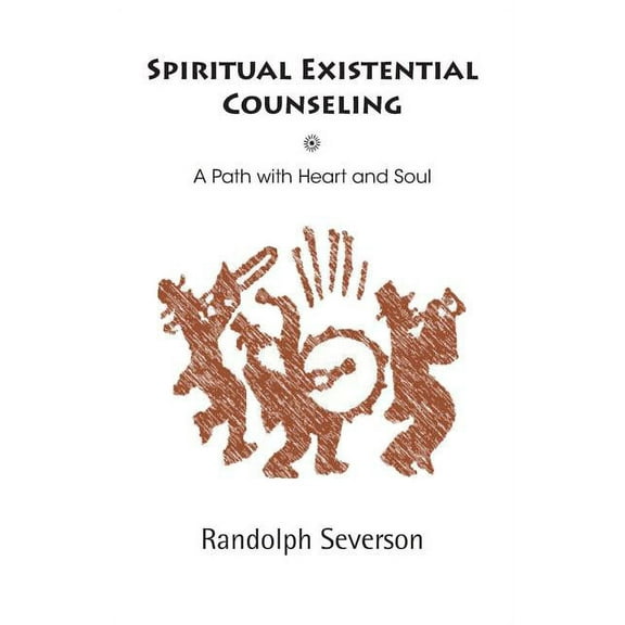 Spiritual Existential Counseling: A Path with Heart and Soul (Paperback)