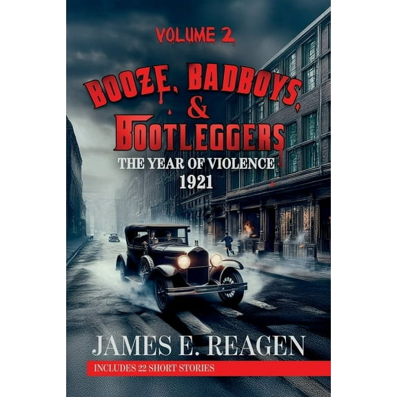 Booze, Badboys & Bootleggers Volume 2 1921 The Year of Violence, (Paperback)
