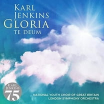 Karl Jenkins - Gloria: Te Deum - Music & Performance - CD