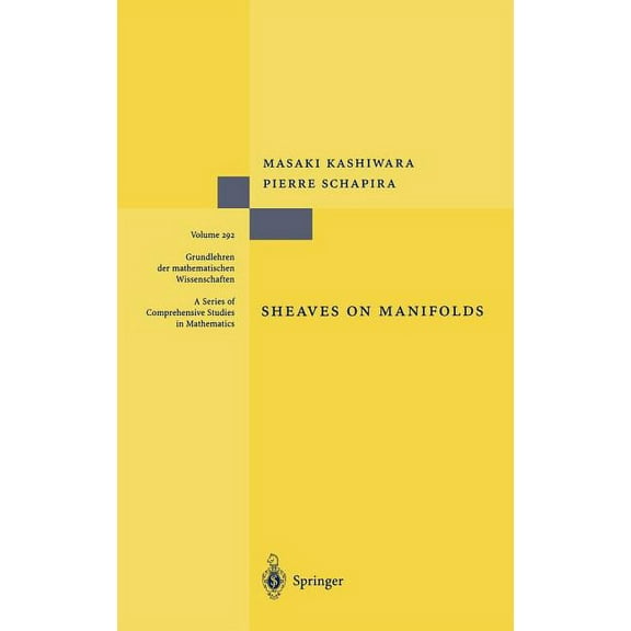 Grundlehren Der Mathematischen Wissensch Sheaves on Manifolds: With a Short History. «Les Débuts de la Théorie Des Faisceaux». by Christian Houzel, Book 292, (Hardcover)