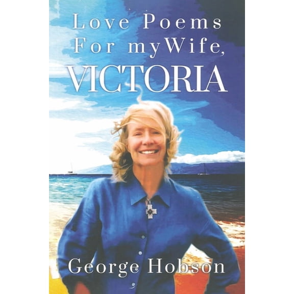 Love Poems for My Wife, Victoria, (Paperback)