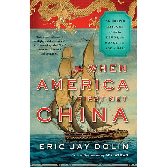 When America First Met China: An Exotic History of Tea, Drugs, and Money in the Age of Sail, (Paperback)