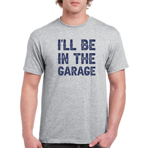 Look For Me In The Garage T-Shirt Men -GoatDeals Designs, Male XX-Large